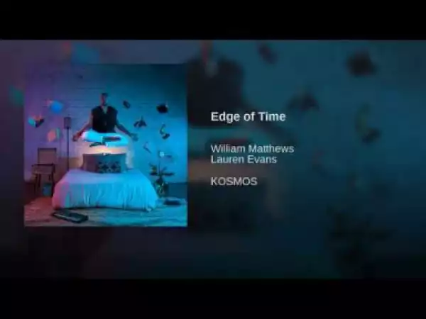William Matthews - Edge of Time ft Lauren Evans